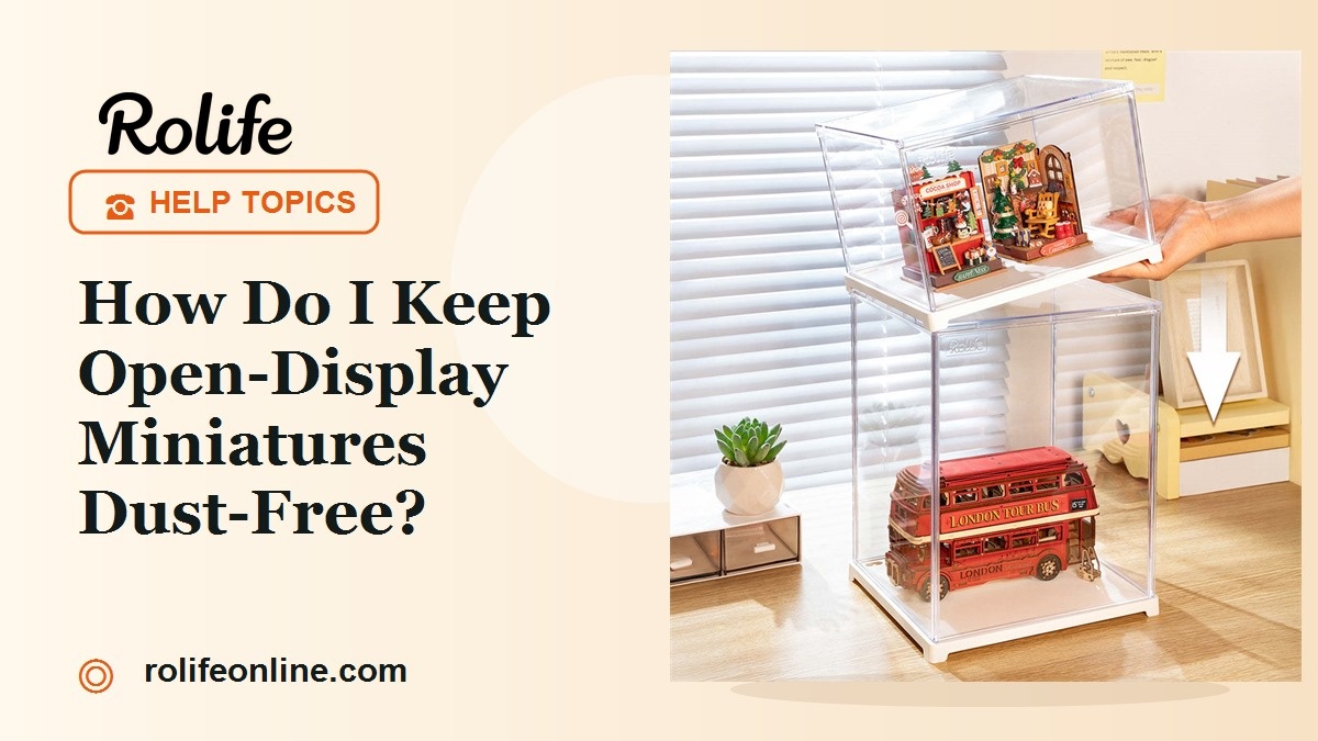 how-do-i-keep-open-display-miniatures-dust-free-cover-1200x675